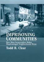 Imprisoning communities : how mass incarceration makes disadvantaged  neighborhoods worse /