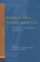 Studies on Plato, Aristotle, and Proclus collected essays on ancient philosophy of John J. Cleary /