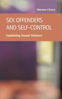 Sex offenders and self-control explaining sexual violence /