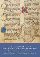 Lost Artefacts from Medieval England and France : Representation, Reimagination, Recovery.