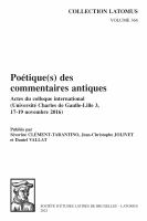 Poetique(s) des Commentaires Antiques Actes du Colloque International (Universite Charles de Gaulle-Lille 3, 17-19 Novembre 2016).