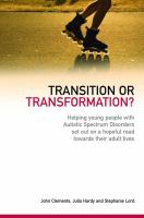 Transition or transformation? helping young people with autistic spectrum disorder set out on a hopeful road towards their adult lives /
