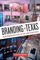 Branding Texas : performing culture in the Lone Star State /