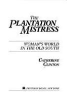 The plantation mistress : women's world in the old South /