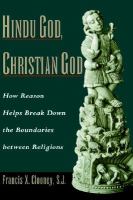 Hindu God, Christian God : how reason helps break down the boundaries between religions /