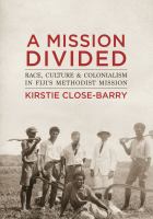 A mission divided race, culture & colonialism in Fiji's Methodist Mission /