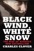 Black wind, white snow : the rise of Russia's new nationalism /