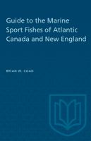 Guide to the Marine Sport Fishes of Atlantic Canada and New England /