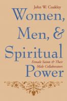 Women, men, and spiritual power : female saints and their male collaborators /