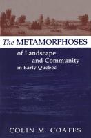 The metamorphoses of landscape and community in early Quebec