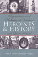 Heroines and history : representations of Madeleine de Verchères and Laura Secord /