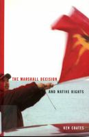 Marshall Decision and Native Rights : The Marshall Decision and Mi'kmaq Rights in the Maritimes.