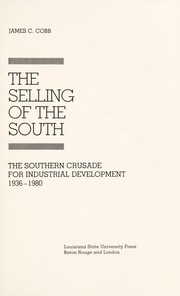 The selling of the South : the Southern crusade for industrial development, 1936-1980 /