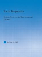 Racial Blasphemies : Religious Irreverence and Race in American Literature.