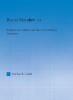 Racial blasphemies religious irreverence and race in American literature /