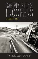 Captain Billy's troopers : a writer's life /