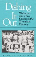 Dishing it out : waitresses and their unions in the twentieth century /