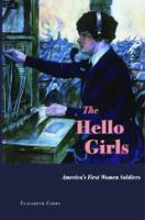 The Hello Girls : America's first women soldiers /