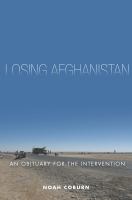 Losing Afghanistan : an Obituary for the Intervention /