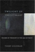 Twilight of the literary : figures of thought in the age of print /