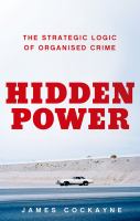 Hidden power the strategic logic of organized crime /