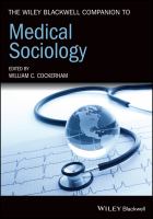 The Wiley Blackwell Companion to Medical Sociology.