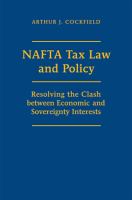 NAFTA Tax Law and Policy : Resolving the clash between economic and sovereignty interests /