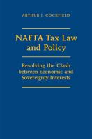 NAFTA tax law and policy resolving the clash between economic and sovereignty interests /