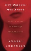 New Orleans, mon amour : twenty years of writings from the city /