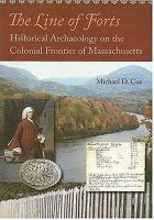 The line of forts : historical archaeology on the colonial frontier of Massachusetts /