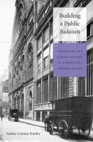 Building a public Judaism : synagogues and Jewish identity in nineteenth-century Europe /