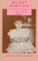 Silent dancing : a partial remembrance of a Puerto Rican childhood /