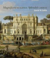 Magnificent buildings, splendid gardens /