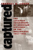 Captured the Japanese internment of American civilians in the Philippines, 1941-1945 /