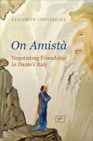 On amistà : negotiating friendship in Dante's Italy /