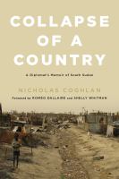 Collapse of a country : a diplomat's memoir of South Sudan /