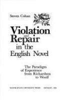 Violation and repair in the English novel : the paradigm of experience from Richardson to Woolf /