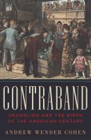 Contraband : smuggling and the birth of the American century /