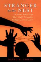 Stranger in the nest : do parents really shape their child's personality, intelligence, or character? /