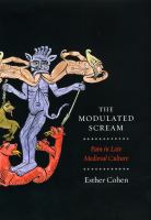 The modulated scream : pain in late medieval culture /