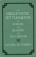 The Hellenistic settlements in Europe, the islands, and Asia Minor /