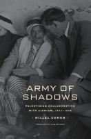 Army of shadows Palestinian collaboration with Zionism, 1917-1948 /