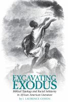 Excavating Exodus : biblical typology and racial solidarity in African American literature /