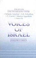 Voices of Israel essays on and interviews with Yehuda Amichai, A.B. Yehoshua, T. Carmi, Aharon Appelfeld, and Amos Oz /