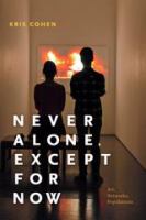 Never alone, except for now : art, networks, populations /