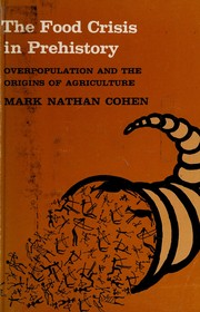 The food crisis in prehistory : overpopulation and the origins of agriculture /