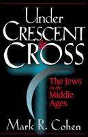 Under crescent and cross : the Jews in the Middle Ages /