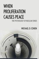 When Proliferation Causes Peace : the Psychology of Nuclear Crises.