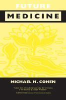Future medicine : ethical dilemmas, regulatory challenges, and therapeutic pathways to health care and healing in human transformation /