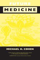 Future Medicine : Ethical Dilemmas, Regulatory Challenges, and Therapeutic Pathways to Health Care and Healing in Human Transformation.